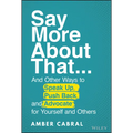 Say More about That: ...and Other Ways to Speak Up, Push Back, and Advocate for Yourself and Others