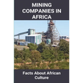 Mining Companies In Africa: Facts About African Culture: Mining Industry In Africa