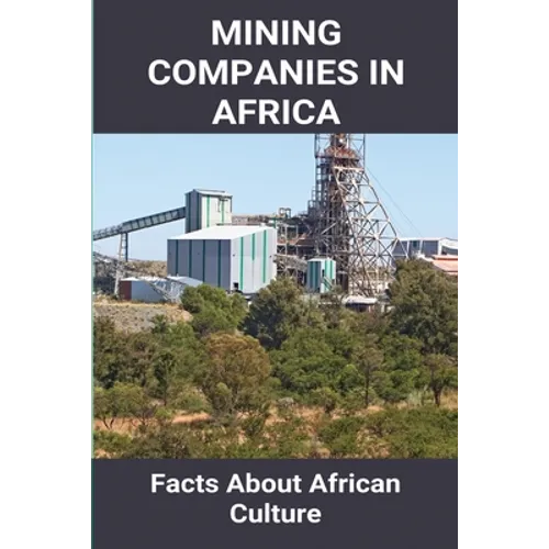 Mining Companies In Africa: Facts About African Culture: Mining Industry In Africa