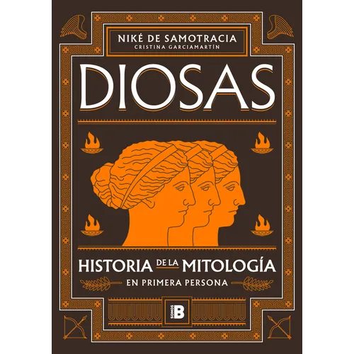 Diosas. Historia de la Mitología En Primera Persona/ Goddesses: History of Mythology in the First Person