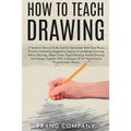 How to Teach Drawing: A Teacher's Manual To Be Used In Connection With Class Room Practice; Containing Suggestive Lessons In Landscape Drawing, Nature