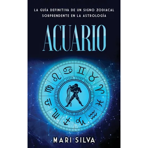 Acuario: La guía definitiva de un signo zodiacal sorprendente en la astrología