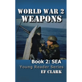 World War 2 Weapons Book 2: Sea