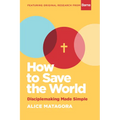 How to Save the World: Disciplemaking Made Simple