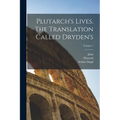 Plutarch's Lives. The Translation Called Dryden's; Volume 1