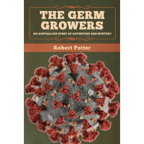 The Germ Growers: An Australian story of adventure and mystery