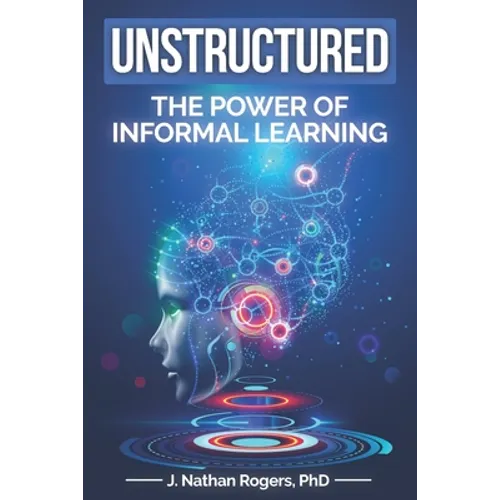 Unstructured: The power of informal learning
