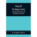 History Of The Andrews Family. A Genealogy Of Robert Andrews, And His Descendants, 1635 To 1890