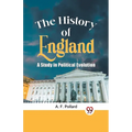 The History of England a Study in Political Evolution