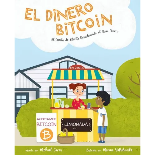 El Dinero Bitcoin: El Cuento de Bitvilla Descubriendo el Buen Dinero