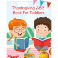 Thanksgiving ABC Book For Toddlers: Alphabet Activity Book for Kids 3-5 - Letter Tracing For Preschoolers To Learn How To Write Kind, Nice & Happy Let