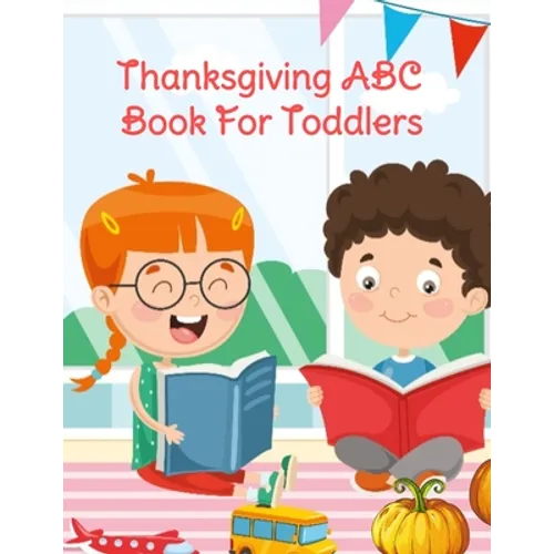 Thanksgiving ABC Book For Toddlers: Alphabet Activity Book for Kids 3-5 - Letter Tracing For Preschoolers To Learn How To Write Kind, Nice & Happy Let