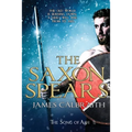 The Saxon Spears: an epic of the Dark Age