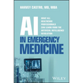 AI in Emergency Medicine: What All Healthcare Professionals Can Learn from the Artificial Intelligence Revolution