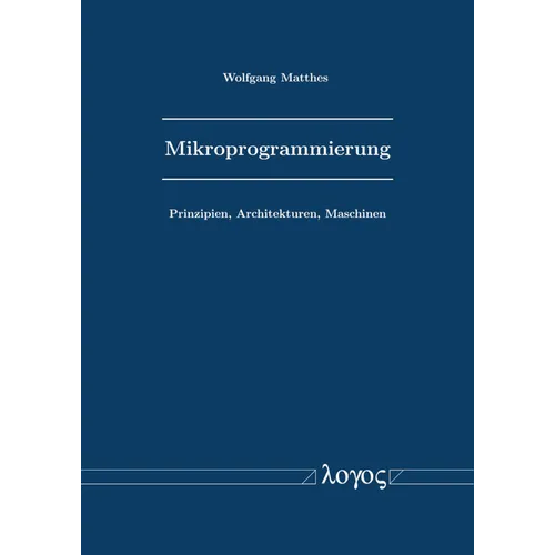 Mikroprogrammierung: Prinzipien, Architekturen, Maschinen