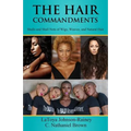 The Hair Commandments: Shalls and Shall Nots of Wigs, Weaves, and Natural Hair