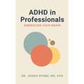 ADHD in Professionals: Embracing Your Brain