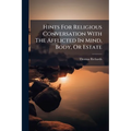 Hints For Religious Conversation With The Afflicted In Mind, Body, Or Estate