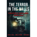 The Terror in the Walls: A Collection Of Haunted House Horror Novels