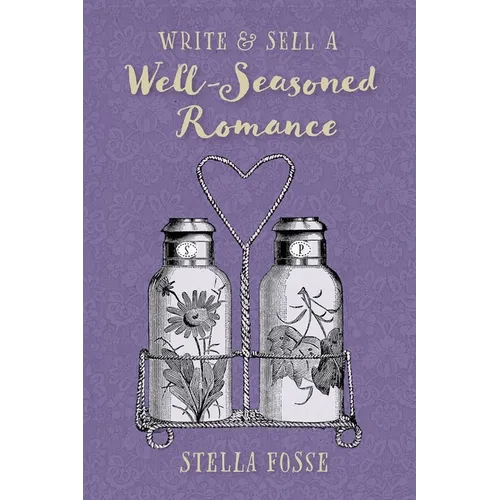 Write & Sell a Well-Seasoned Romance: Launch Your Author Journey in Late-Life Romance