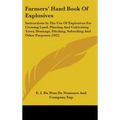 Farmers' Hand Book Of Explosives: Instructions In The Use Of Explosives For Clearing Land, Planting And Cultivating Trees, Drainage, Ditching, Subsoil