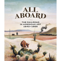 All Aboard: The Railroad in American Art, 1840 - 1955