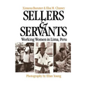 Sellers and Servants: Working Women in Lima, Peru