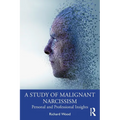 A Study of Malignant Narcissism: Personal and Professional Insights