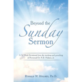 Beyond the Sunday Sermon: A 52 Week Devotional from the Teaching and Preaching of Reverend Dr. R.B. Holmes, Jr.