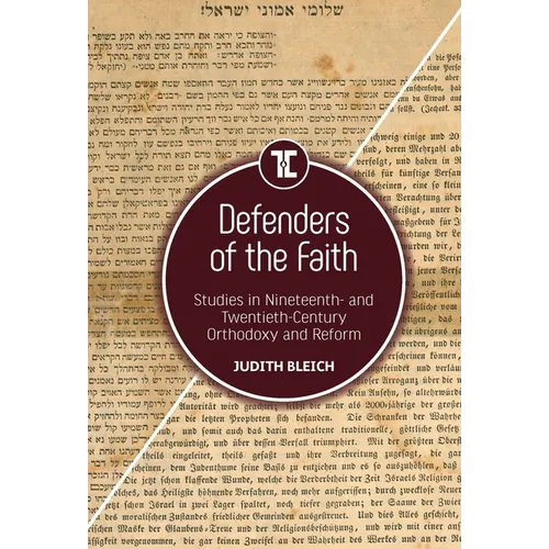 Defenders of the Faith: Studies in Nineteenth- And Twentieth-Century Orthodoxy and Reform