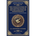 The Constitution of the United States & The Declaration of Independence: The Two Cornerstones of American Freedom