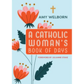 A Catholic Woman's Book of Days: 2nd Edition