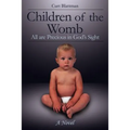 Children of the Womb: All are Precious in God's Sight