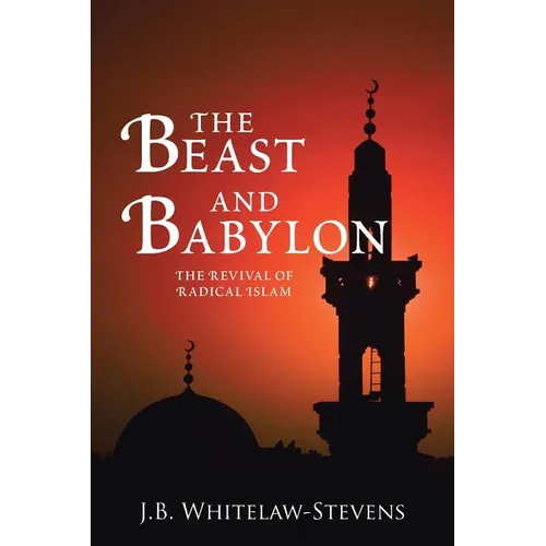 The Beast and Babylon: The Revival of Radical Islam