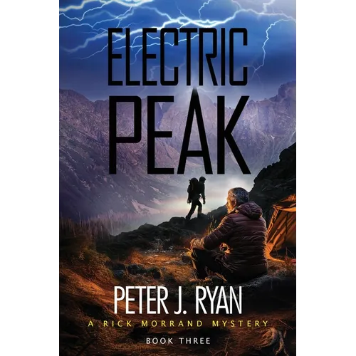 Electric Peak: A Suspenseful Montana Thriller Set In The Shadow of Yellowstone (A Rick Morrand Mystery Book 3)