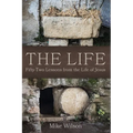 The Life: Fifty-Two Lessons from the Life of Jesus