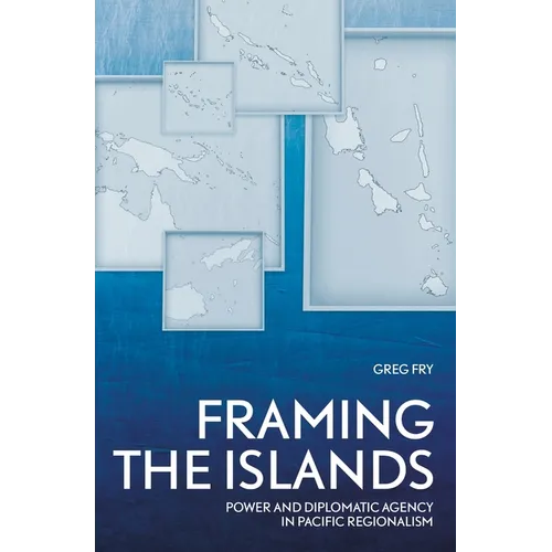 Framing the Islands: Power and Diplomatic Agency in Pacific Regionalism