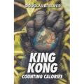 King Kong Counting Calories