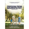 Freedom from Neuropathy: Finding Lasting Relief With L.E.G.A.C.Y., Proven Methods to Overcome Misery and Enjoy Quality of Life