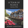 A Tour of Alsace: A Journey of Wine