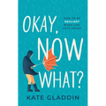 Okay, Now What?: How to Be Resilient When Life Gets Tough