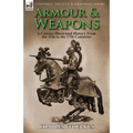 Armour & Weapons: A Concise Illustrated History from the 11th to the 17th Centuries