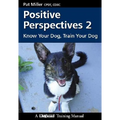 Positive Perspectives 2: Know Your Dog, Train Your Dog