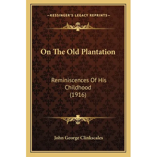 On The Old Plantation: Reminiscences Of His Childhood (1916)