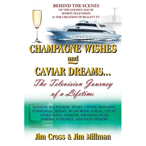 Champagne Wishes and Caviar Dreams...The Television Journey of a Lifetime