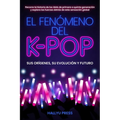El Fenómeno del K-pop: Sus orígenes, su evolución y futuro - Recorre la historia de los idols de primera a quinta generación y explora las fuerzas det
