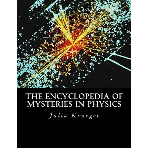 The Encyclopedia of Mysteries in Physics