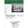 Vingt ANS Après, Habitants Et Marchands: Lectures de l'Histoire Des Xviie Et Xviiie Siècles Canadiens