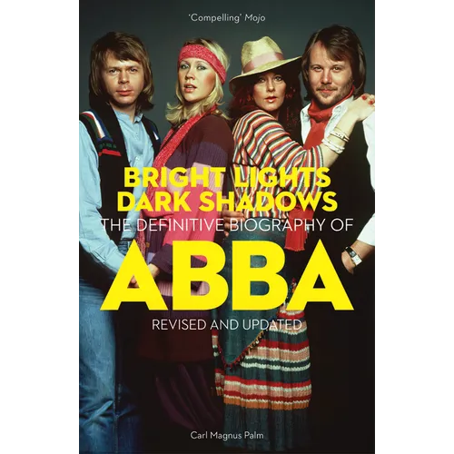 Bright Lights Dark Shadows: The Definitive Biography of Abba