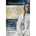 A Phantom Storm: Sitting Bull, America, and the Ghost Dance